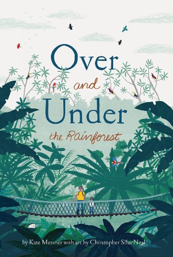 Over and Under the Rainforest by Kate Messner